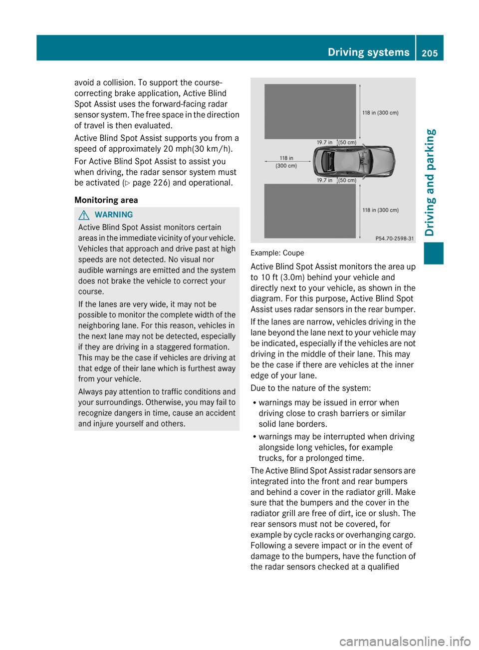 MERCEDES-BENZ E-Class CABRIOLET 2013 C207 Owners Manual avoid a collision. To support the course-
correcting brake application, Active Blind
Spot Assist uses the forward-facing radar
sensor 
system. The free space in the direction
of travel is then evaluat