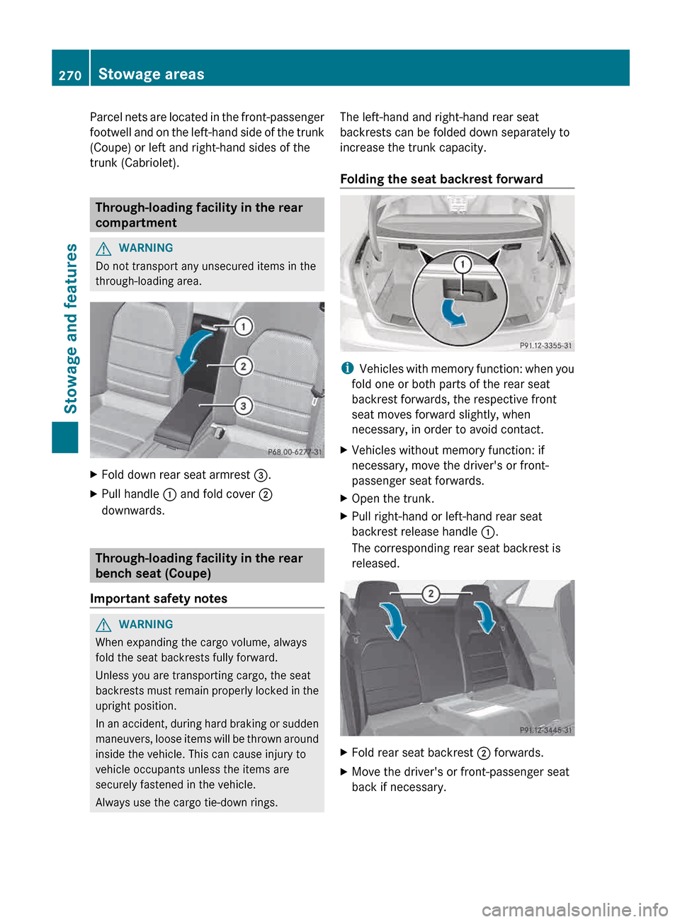 MERCEDES-BENZ E-Class CABRIOLET 2013 C207 Owners Manual Parcel nets are located in the front-passenger
footwell 
and on the left-hand side of the trunk
(Coupe) or left and right-hand sides of the
trunk (Cabriolet). Through-loading facility in the rear
comp