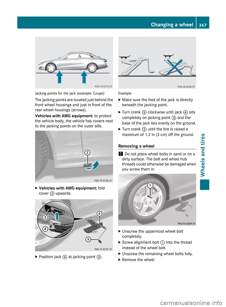 MERCEDES-BENZ E-Class CABRIOLET 2013 C207 Service Manual Jacking points for the jack (example: Coupe)
The 
jacking points are located just behind the
front wheel housings and just in front of the
rear wheel housings (arrows).
Vehicles with AMG equipment: to