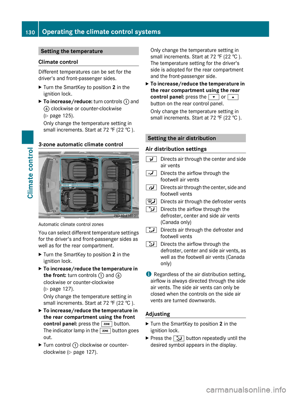 MERCEDES-BENZ CLS-Class 2013 W218 Owners Manual Setting the temperature
Climate control Different temperatures can be set for the
drivers and front-passenger sides.
X
Turn the SmartKey to position 2 in the
ignition lock.
X To increase/reduce: tu MERCEDES-BENZ CLS-Class 2013 W218 Owners Manual Setting the temperature
Climate control Different temperatures can be set for the
drivers and front-passenger sides.
X
Turn the SmartKey to position 2 in the
ignition lock.
X To increase/reduce: tu