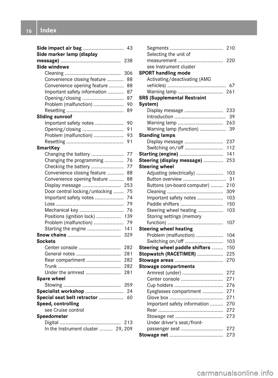 MERCEDES-BENZ CLS-Class 2013 W218 Owners Manual Side impact air bag
 ............................. 43
Side marker lamp (display
message)  ............................................ 238
Side windows Cleaning .......................................