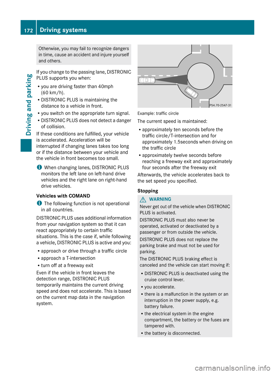 MERCEDES-BENZ CLS-Class 2013 W218 Owners Manual Otherwise, you may fail to recognize dangers
in
time, cause an accident and injure yourself
and others.
If you change to the passing lane, DISTRONIC
PLUS supports you when:
R you are driving faster t MERCEDES-BENZ CLS-Class 2013 W218 Owners Manual Otherwise, you may fail to recognize dangers
in
time, cause an accident and injure yourself
and others.
If you change to the passing lane, DISTRONIC
PLUS supports you when:
R you are driving faster t