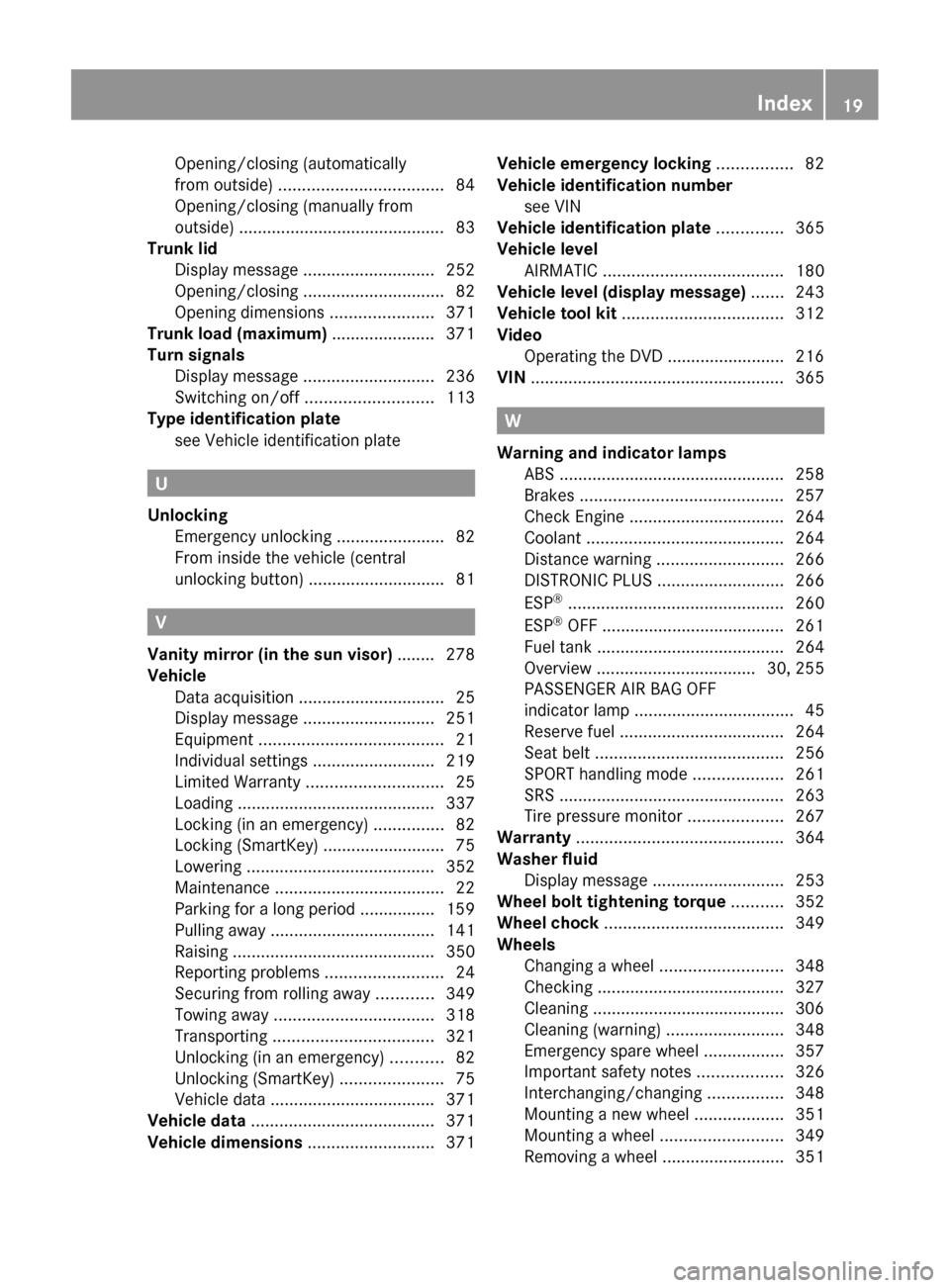 MERCEDES-BENZ CLS-Class 2013 W218 User Guide Opening/closing (automatically
from outside) 
................................... 84
Opening/closing (manually from
outside) ............................................
83
Trunk lid
Display message  