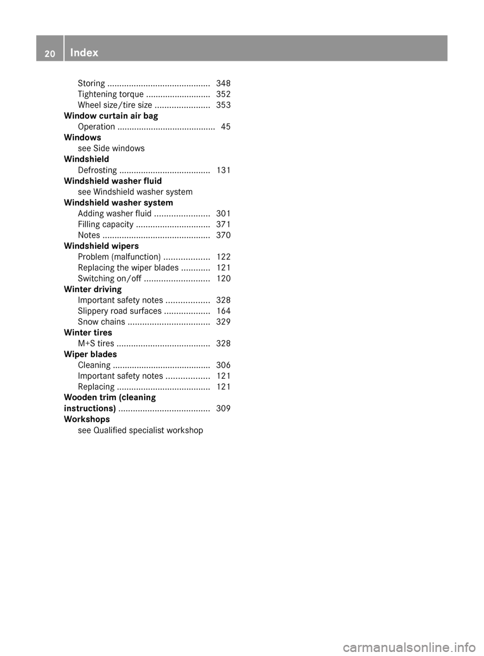 MERCEDES-BENZ CLS-Class 2013 W218 Owners Manual Storing 
........................................... 348
Tightening torque ........................... 352
Wheel size/tire size ....................... 353
Window curtain air bag
Operation ...........