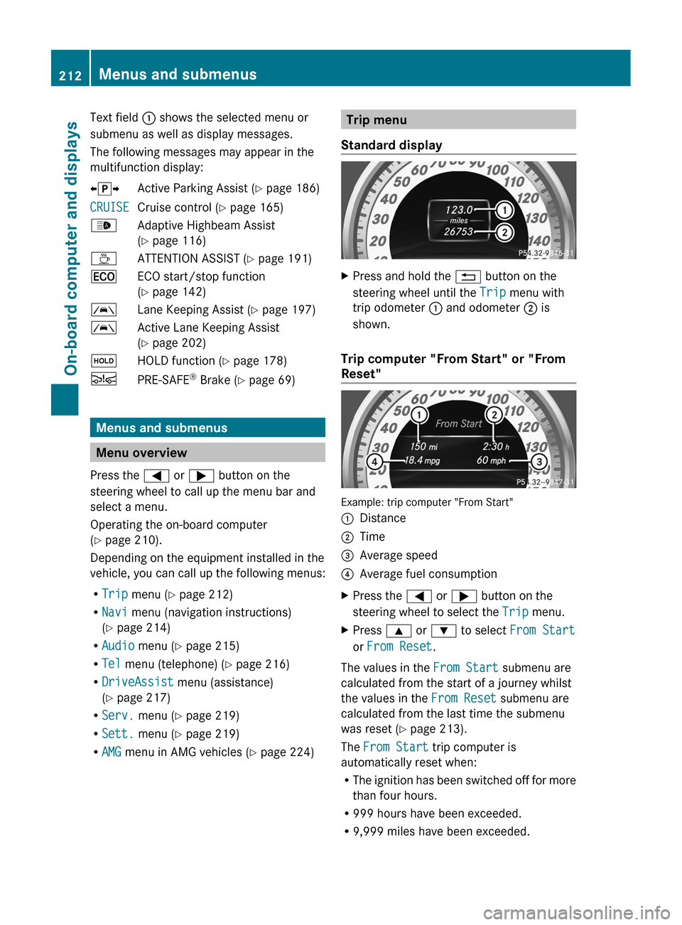 MERCEDES-BENZ CLS-Class 2013 W218 Owners Manual Text field : shows the selected menu or
submenu as well as display messages.
The following messages may appear in the
multifunction display:
XjY
Active Parking Assist (Y page 186)
CRUISE Cruise contro MERCEDES-BENZ CLS-Class 2013 W218 Owners Manual Text field : shows the selected menu or
submenu as well as display messages.
The following messages may appear in the
multifunction display:
XjY
Active Parking Assist (Y page 186)
CRUISE Cruise contro