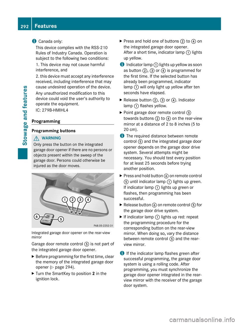 MERCEDES-BENZ CLS-Class 2013 W218 Owners Manual i
Canada only:
This device complies with the RSS-210
Rules of Industry Canada. Operation is
subject to the following two conditions:
1. This device may not cause harmful
interference, and
2.
this dev MERCEDES-BENZ CLS-Class 2013 W218 Owners Manual i
Canada only:
This device complies with the RSS-210
Rules of Industry Canada. Operation is
subject to the following two conditions:
1. This device may not cause harmful
interference, and
2.
this dev