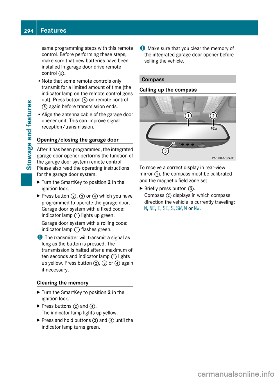 MERCEDES-BENZ CLS-Class 2013 W218 Owners Manual same programming steps with this remote
control. Before performing these steps,
make sure that new batteries have been
installed in garage door drive remote
control 
A.
R Note that some remote control