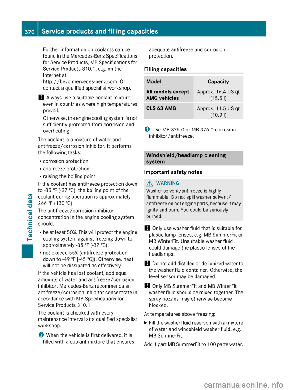 MERCEDES-BENZ CLS-Class 2013 W218 Owners Manual Further information on coolants can be
found 
in the Mercedes-Benz Specifications
for Service Products, MB Specifications for
Service Products 310.1, e.g. on the
Internet at
http://bevo.mercedes-benz.