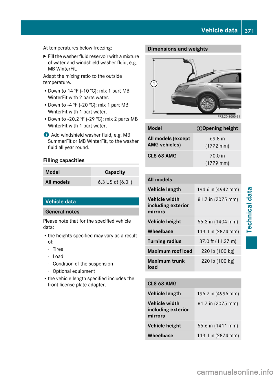 MERCEDES-BENZ CLS-Class 2013 W218 Owners Manual At temperatures below freezing:
X
Fill the washer fluid reservoir with a mixture
of water and windshield washer fluid, e.g.
MB WinterFit.
Adapt the mixing ratio to the outside
temperature.
R Down to 1