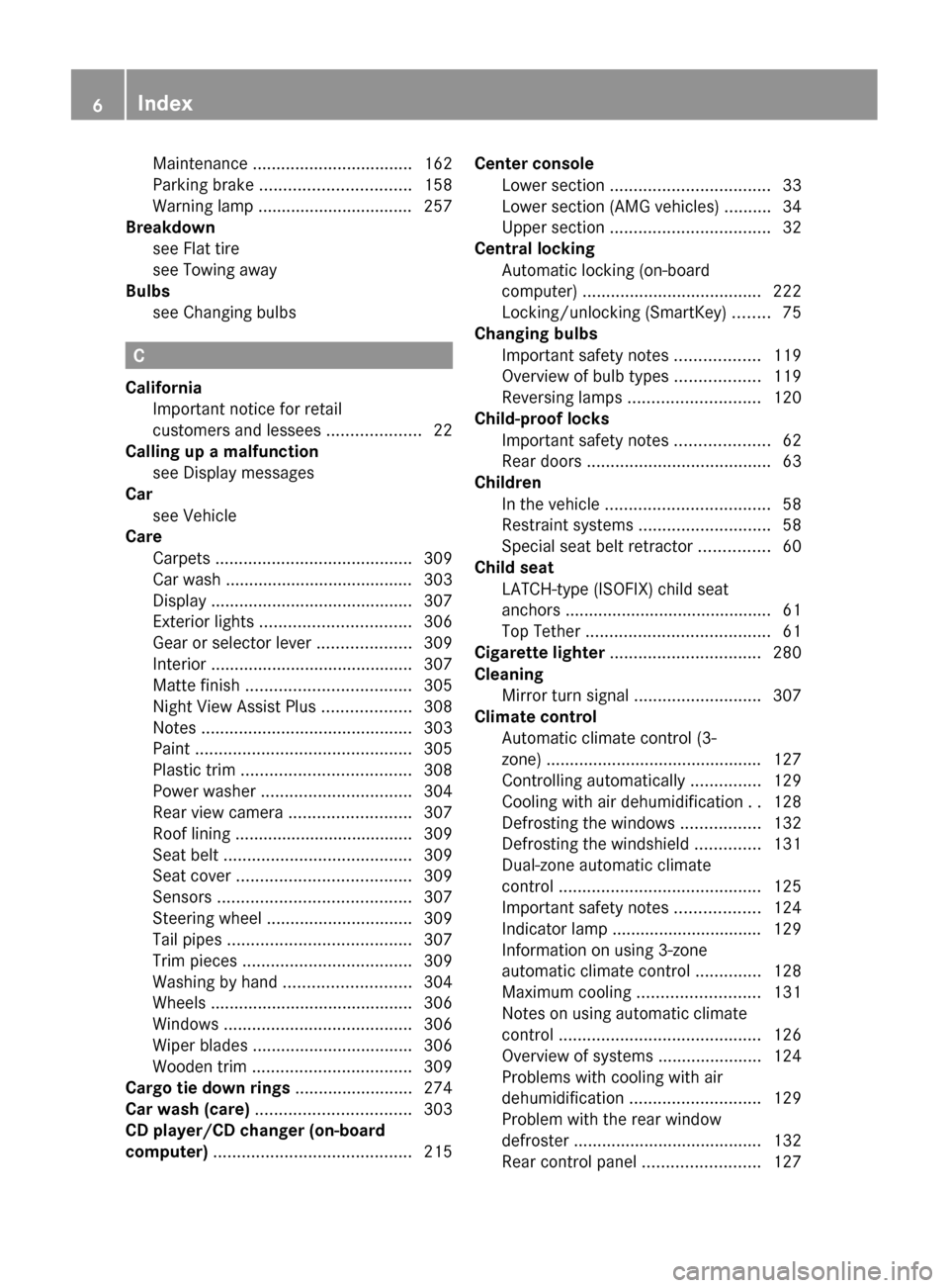 MERCEDES-BENZ CLS-Class 2013 W218 Owners Manual Maintenance 
.................................. 162
Parking brake ................................ 158
Warning lamp .................................
257
Breakdown
see Flat tire                       