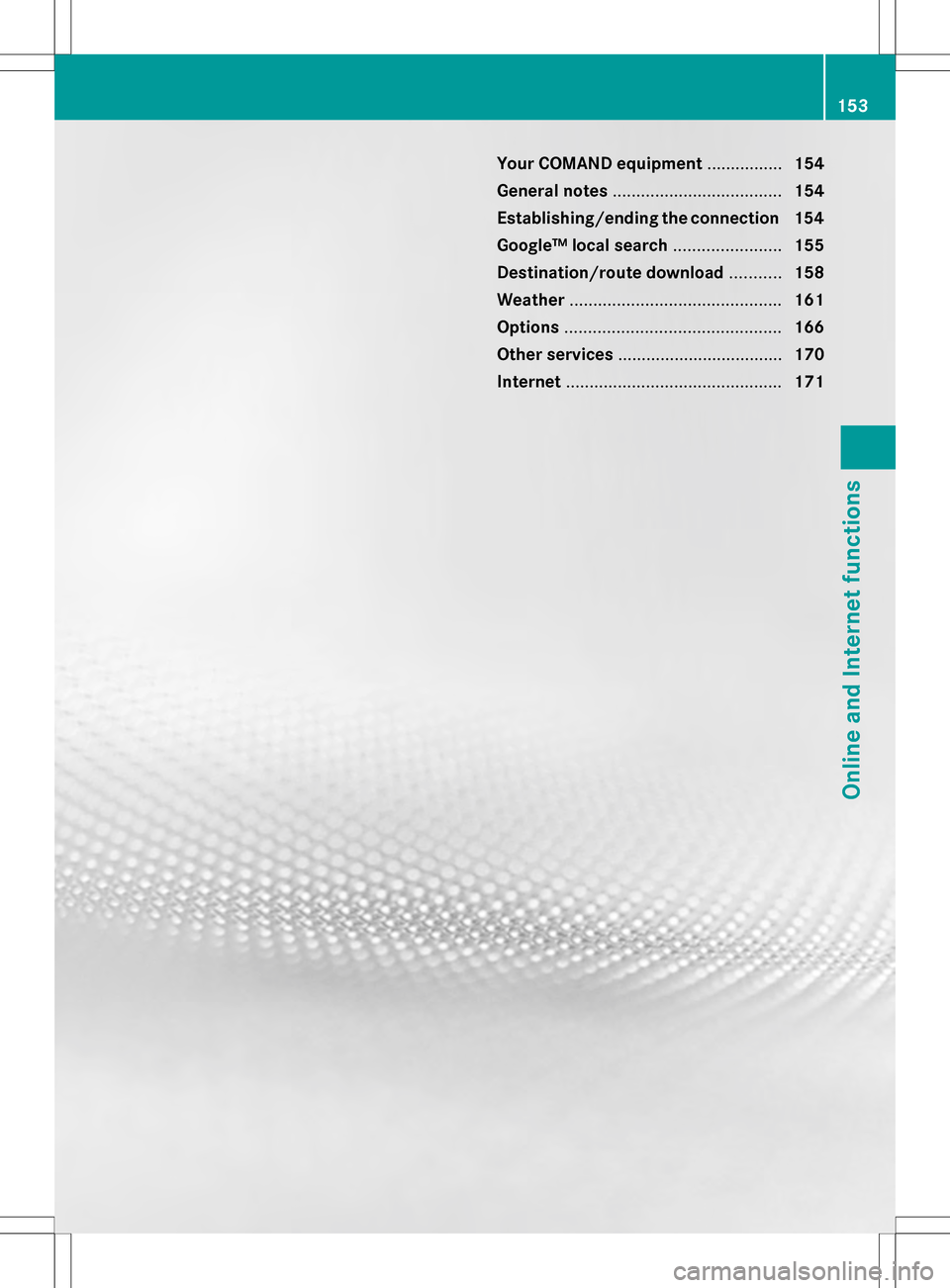 MERCEDES-BENZ GL-Class 2013 X166 Comand Manual Your COMAND equipment
................154
General notes .................................... 154
Establishing/ending the connection 154
Google™ local search .......................155
Destination/ro