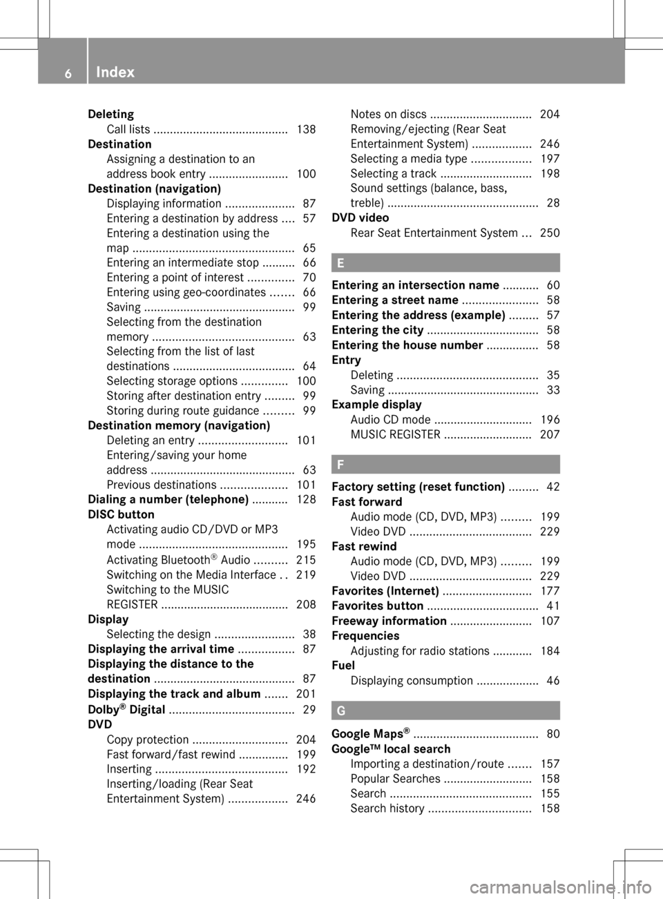 MERCEDES-BENZ G-Class 2013 W463 Comand Manual Deleting
Call list s......................................... 138
Destination
Assigning a destination to an
address book entry ........................100
Destination (navigation)
Displaying informati