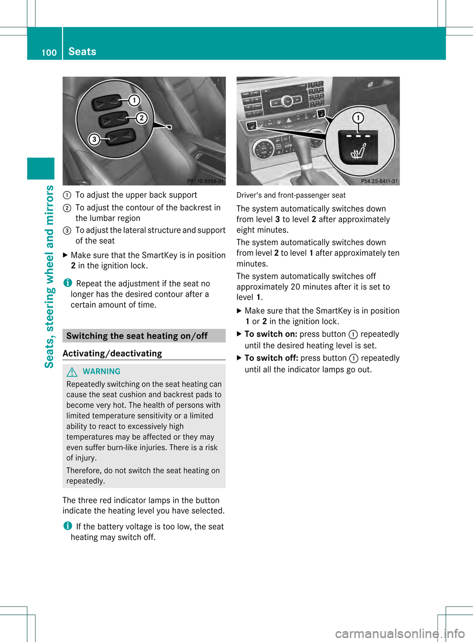 MERCEDES-BENZ C-Class SEDAN 2013 W204 Owners Manual 0002
To adjust the upper back support
0003 To adjust the contour of the backrest in
the lumbar region
0022 To adjust the lateral structure and support
of the seat
X Make sure that the SmartKey is in p