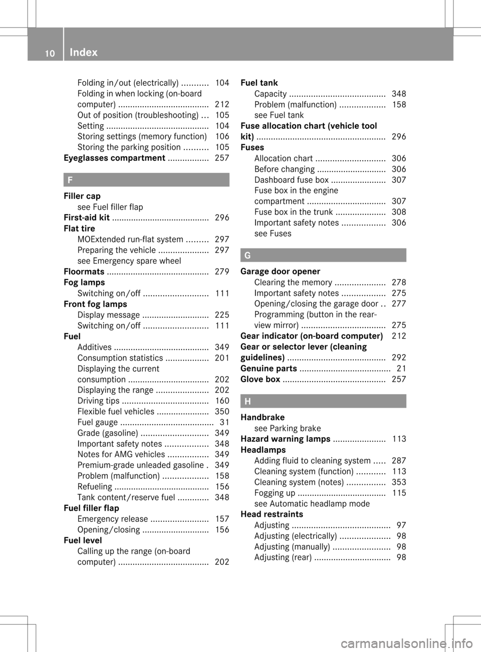 MERCEDES-BENZ C-Class SEDAN 2013 W204 User Guide Folding in/ou
t(electrically) ...........104
Folding in whe nlocking (on-board
computer) ...................................... 212
Out of position (troubleshooting) ...105
Setting ...................