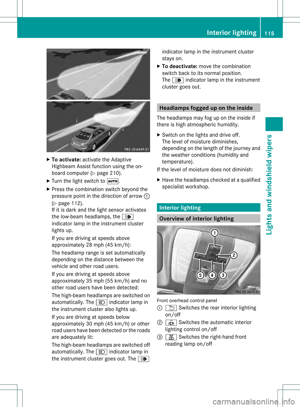 MERCEDES-BENZ C-Class SEDAN 2013 W204 Owners Manual X
To activate: activate the Adaptive
Highbea mAssist function using the on-
board computer (Y page 210).
X Turn the light switch to 0004.
X Press the combination switch beyond the
pressure point in th MERCEDES-BENZ C-Class SEDAN 2013 W204 Owners Manual X
To activate: activate the Adaptive
Highbea mAssist function using the on-
board computer (Y page 210).
X Turn the light switch to 0004.
X Press the combination switch beyond the
pressure point in th