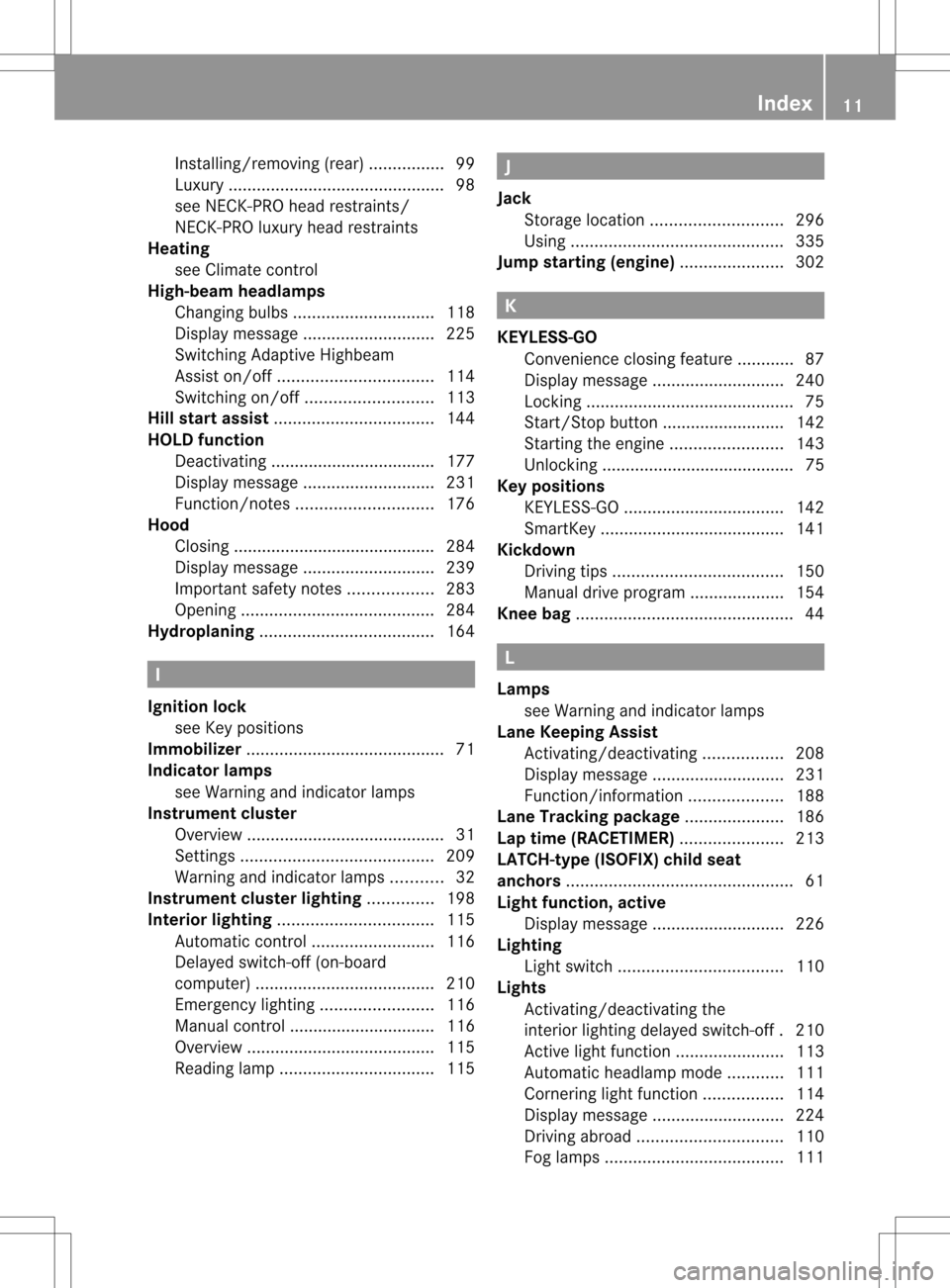 MERCEDES-BENZ C-Class SEDAN 2013 W204 User Guide Installing/removing (rear)
................99
Luxury .............................................. 98
see NECK-PRO head restraints/
NECK-PRO luxury head restraints
Heating
see Climate control
High-be