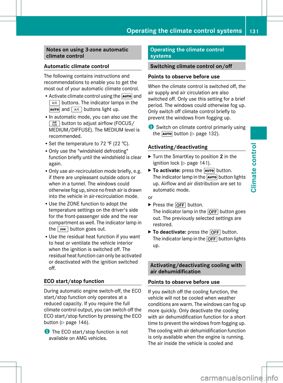 MERCEDES-BENZ C-Class SEDAN 2013 W204 Owners Manual Notes on using 3-zone automatic
climate control
Automatic climate control The following contains instructions and
recommendations to enable you to ge tthe
most out of your automatic climate control.
R