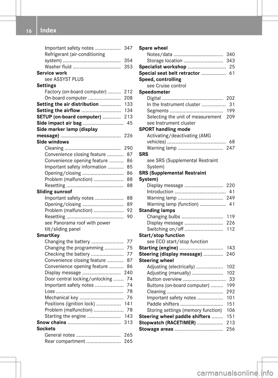 MERCEDES-BENZ C-Class SEDAN 2013 W204 User Guide Important safety notes
..................347
Refrigerant (air-conditioning
system) .......................................... 354
Washer fluid .................................. .353
Service work
see 