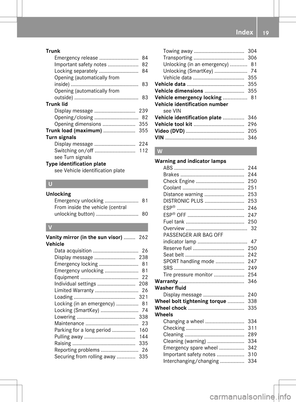 MERCEDES-BENZ C-Class SEDAN 2013 W204 Owners Guide Trunk
Emergency release ..........................84
Important safety notes ....................82
Locking separatel y........................... 84
Opening (automatically from
inside) ...............