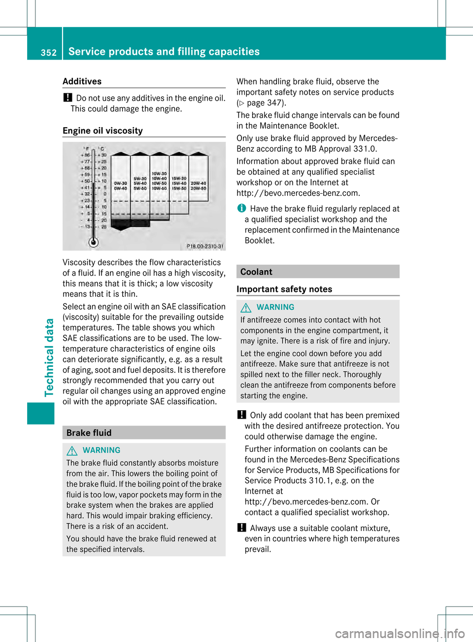 MERCEDES-BENZ C-Class SEDAN 2013 W204 Owners Manual Additives
!
Do no tuse any additives in the engine oil.
This could damage the engine.
Engine oil viscosity Viscosity describes the flow characteristics
of a fluid. If an engine oil has a high viscosit MERCEDES-BENZ C-Class SEDAN 2013 W204 Owners Manual Additives
!
Do no tuse any additives in the engine oil.
This could damage the engine.
Engine oil viscosity Viscosity describes the flow characteristics
of a fluid. If an engine oil has a high viscosit