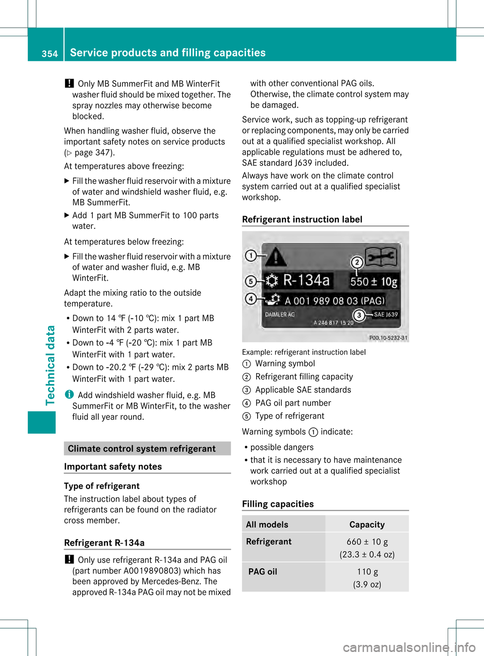 MERCEDES-BENZ C-Class SEDAN 2013 W204 Owners Manual !
Only MB SummerFit and MB WinterFit
washer fluid should be mixed together. The
spray nozzles may otherwise become
blocked.
When handling washer fluid, observe the
important safety notes on service pr