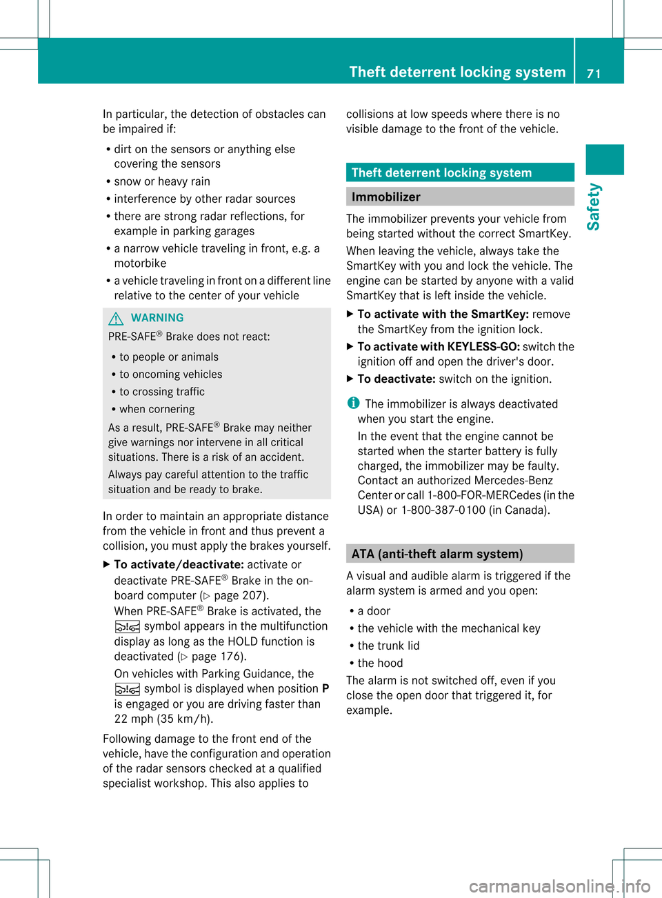 MERCEDES-BENZ C-Class SEDAN 2013 W204 Manual PDF In particular, the detection of obstacles can
be impaired if:
R dirt on the sensors or anything else
covering the sensors
R snow or heavy rain
R interference by other radars ources
R there are strong MERCEDES-BENZ C-Class SEDAN 2013 W204 Manual PDF In particular, the detection of obstacles can
be impaired if:
R dirt on the sensors or anything else
covering the sensors
R snow or heavy rain
R interference by other radars ources
R there are strong