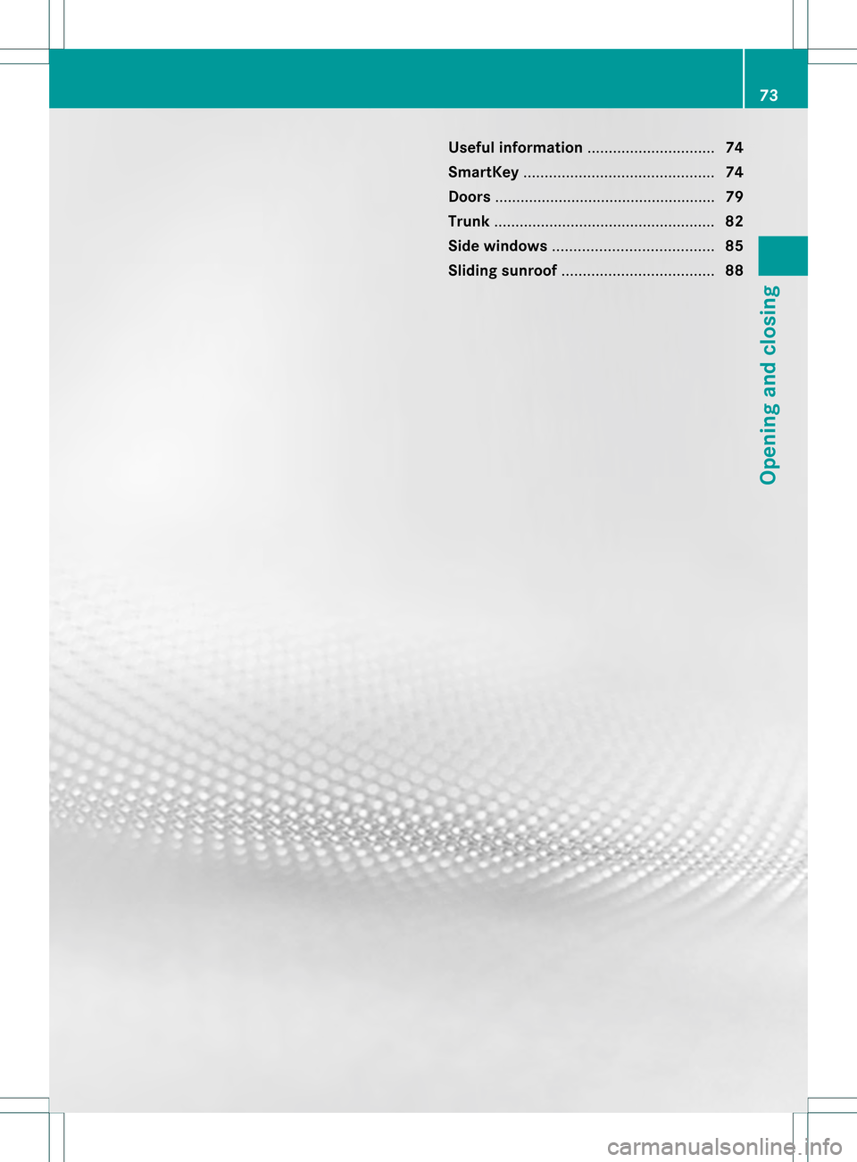 MERCEDES-BENZ C-Class SEDAN 2013 W204 Manual PDF Useful information
..............................74
SmartKey ............................................. 74
Doors .................................................... 79
Trunk ...................... MERCEDES-BENZ C-Class SEDAN 2013 W204 Manual PDF Useful information
..............................74
SmartKey ............................................. 74
Doors .................................................... 79
Trunk ......................