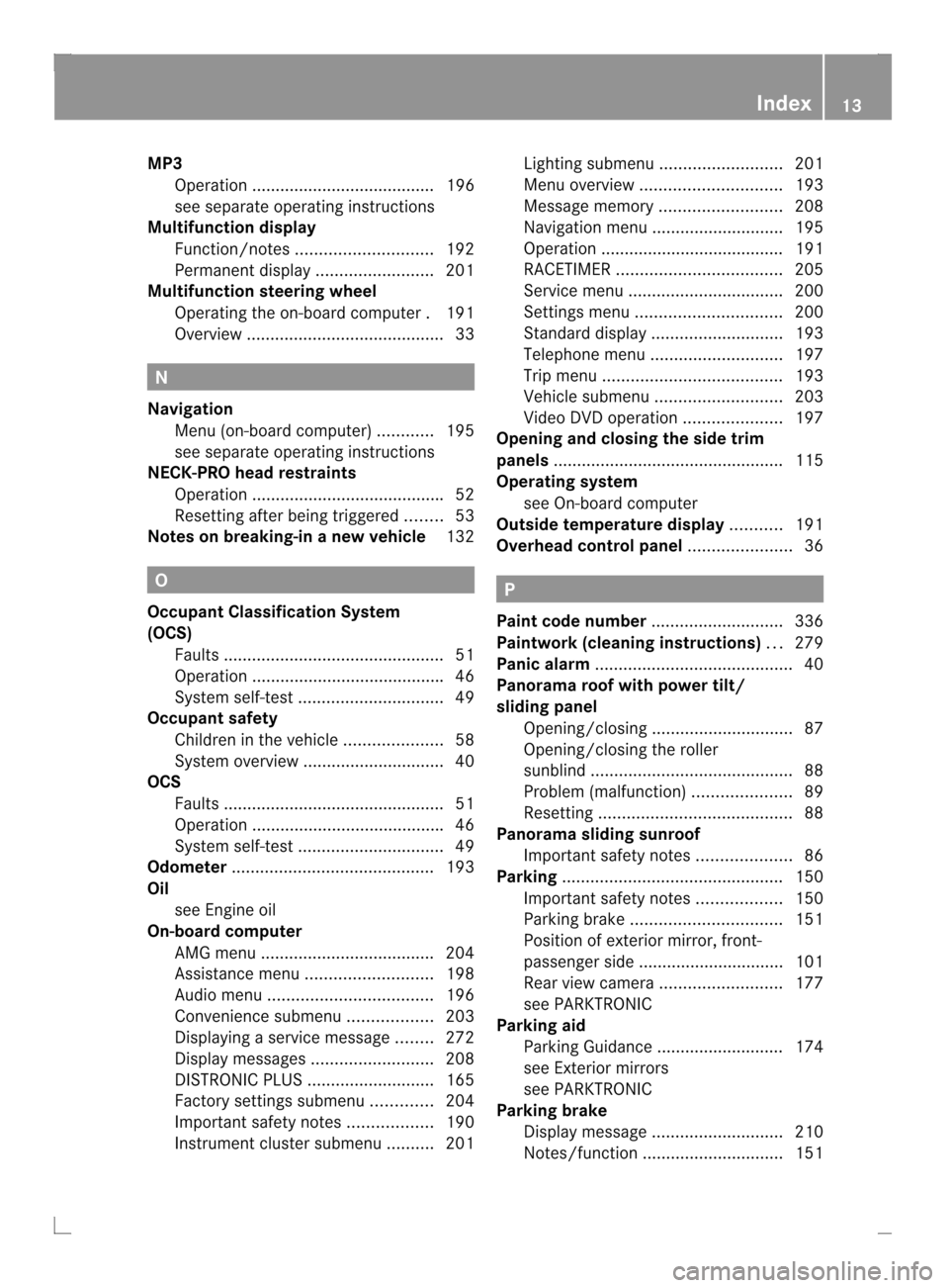 MERCEDES-BENZ C-Class COUPE 2013 CL204 User Guide MP3
Operation ....................................... 196
see separate operating instructions
Multifunction display
Function/notes ............................. 192
Permanent displa y................. MERCEDES-BENZ C-Class COUPE 2013 CL204 User Guide MP3
Operation ....................................... 196
see separate operating instructions
Multifunction display
Function/notes ............................. 192
Permanent displa y.................