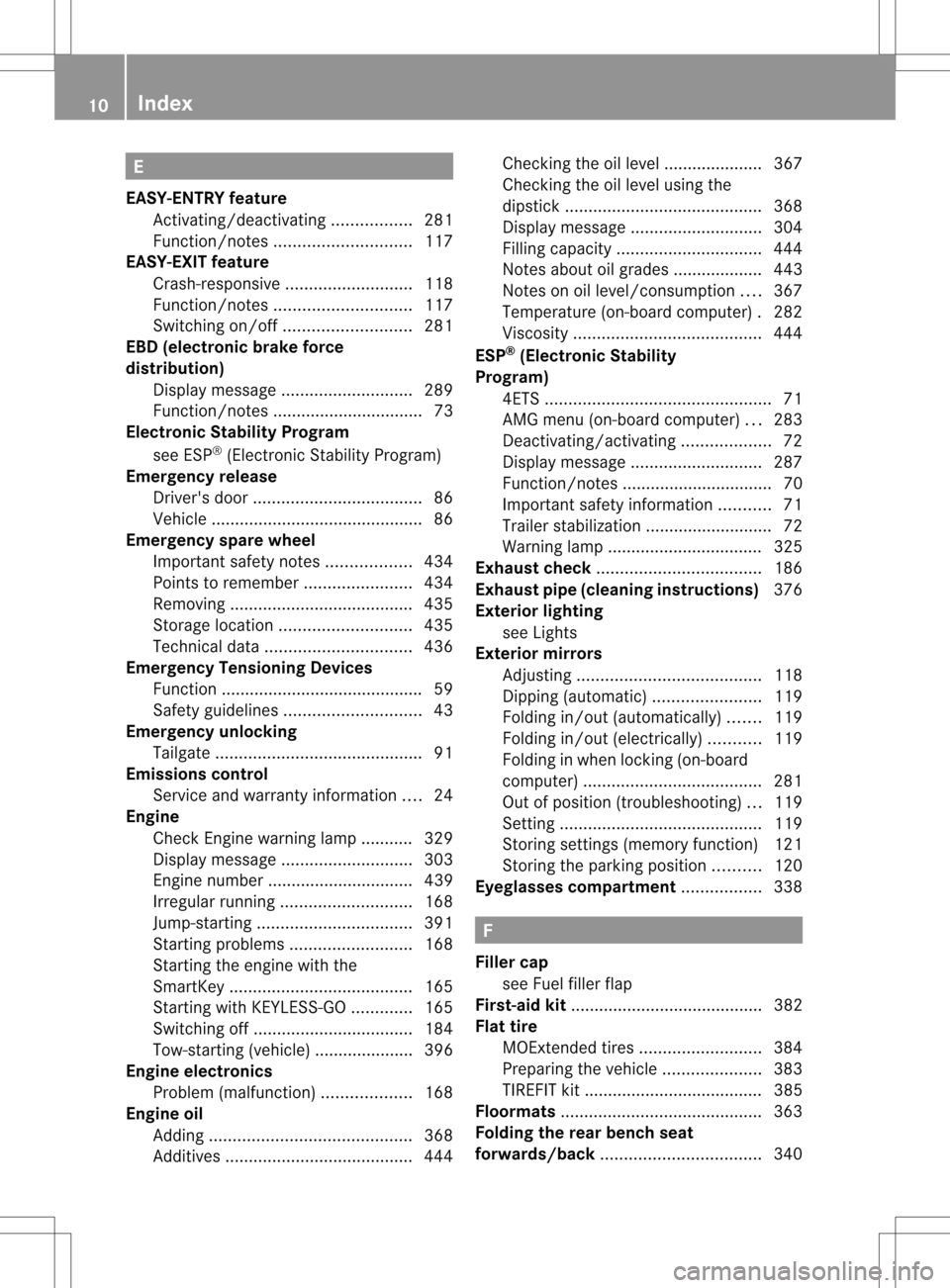 MERCEDES-BENZ GL-Class 2013 X166 Owners Manual E
EASY-ENTRY feature Activating/deactivating .................281
Function/notes ............................. 117
EASY-EXIT feature
Crash-responsive ........................... 118
Function/notes ... MERCEDES-BENZ GL-Class 2013 X166 Owners Manual E
EASY-ENTRY feature Activating/deactivating .................281
Function/notes ............................. 117
EASY-EXIT feature
Crash-responsive ........................... 118
Function/notes ...