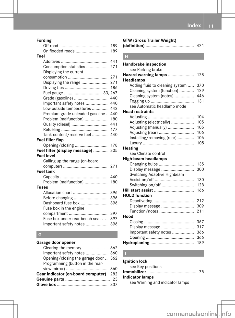 MERCEDES-BENZ GL-Class 2013 X166 User Guide Fording
Off-road ......................................... 189
On flooded road s........................... 189
Fuel
Additives ........................................ 441
Consumption statistics .....