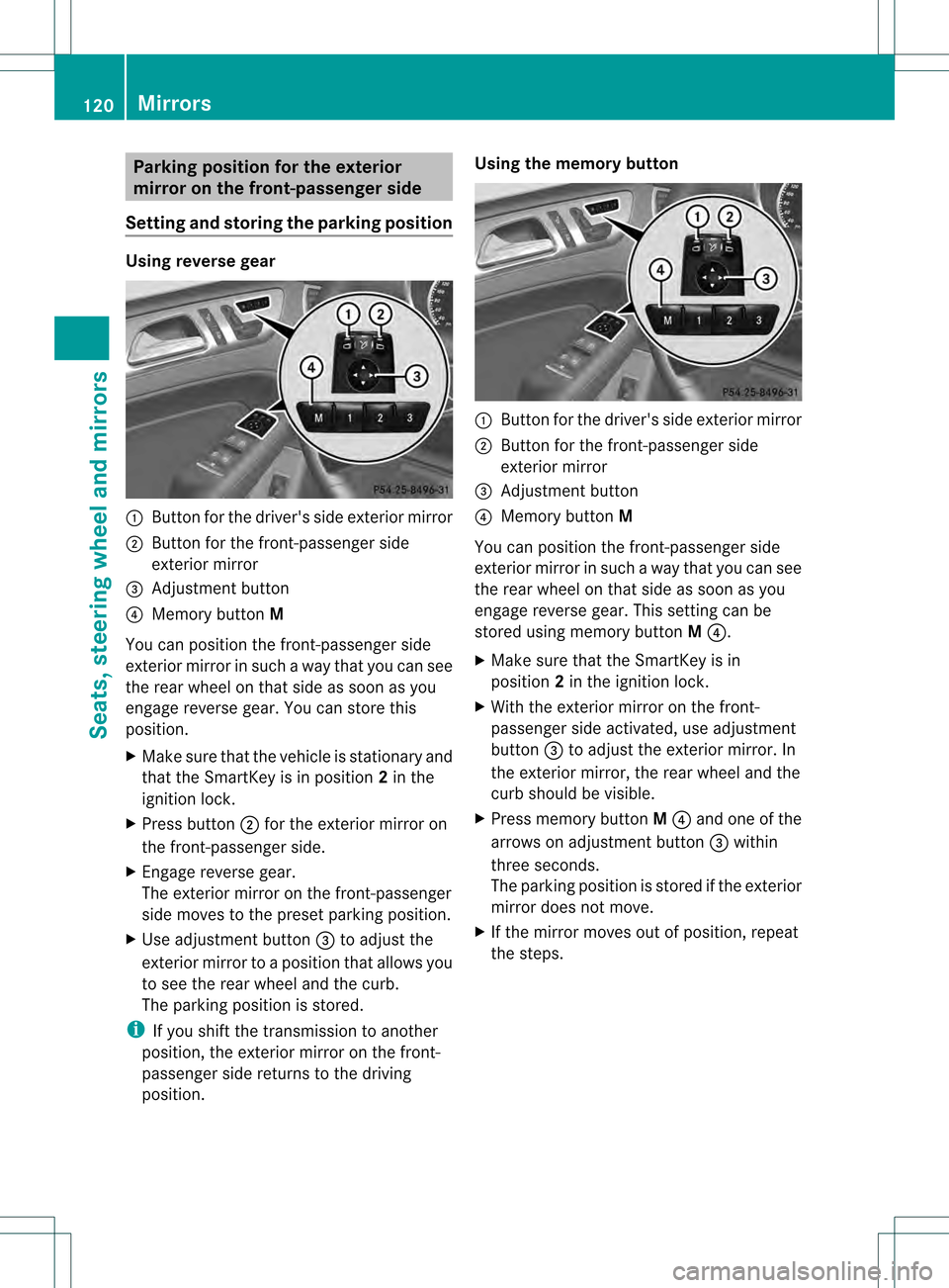 MERCEDES-BENZ GL-Class 2013 X166 Owners Manual Parking position for the exterior
mirror on the front-passenger side
Setting and storing the parking position Using reverse gear
0002
Button for the drivers side exterior mirror
0003 Button for the f