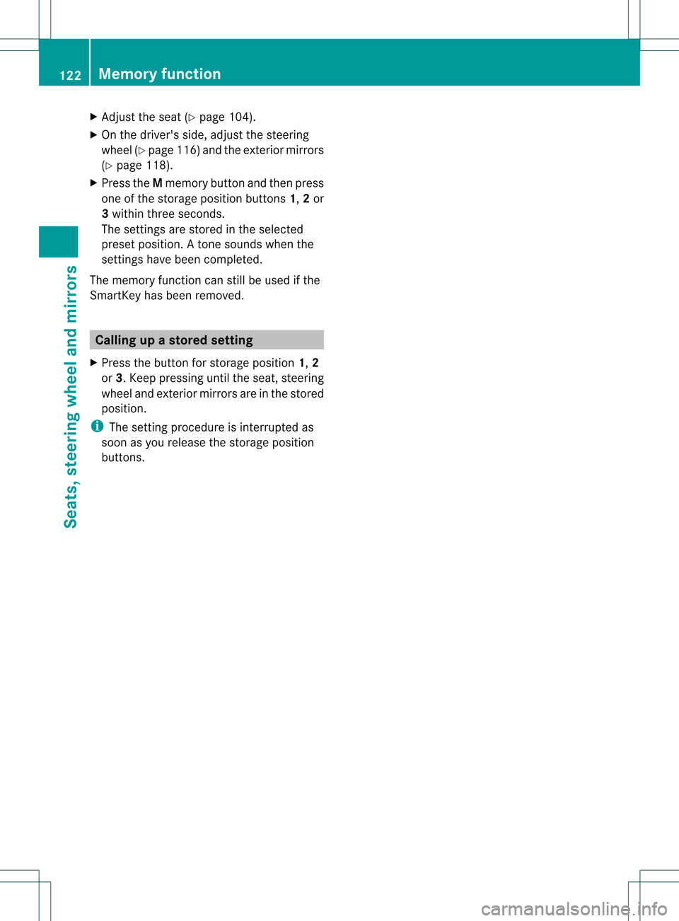 MERCEDES-BENZ GL-Class 2013 X166 Owners Manual X
Adjust the sea t(Ypage 104).
X On the drivers side, adjust the steering
wheel (Y page 116 )and the exterio rmirrors
(Y page 118).
X Press the Mmemory button and the npress
one of the storage positi MERCEDES-BENZ GL-Class 2013 X166 Owners Manual X
Adjust the sea t(Ypage 104).
X On the drivers side, adjust the steering
wheel (Y page 116 )and the exterio rmirrors
(Y page 118).
X Press the Mmemory button and the npress
one of the storage positi