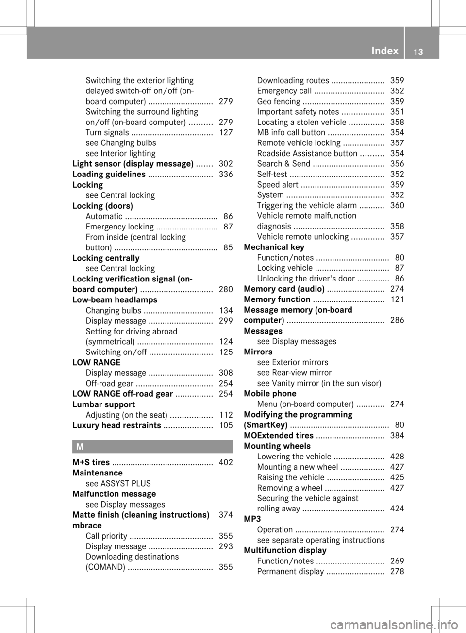 MERCEDES-BENZ GL-Class 2013 X166 User Guide Switching the exterio
rlighting
delayed switch-off on/off (on-
board computer )............................ 279
Switching the surround lighting
on/off (on-board computer) ..........279
Turn signals ..