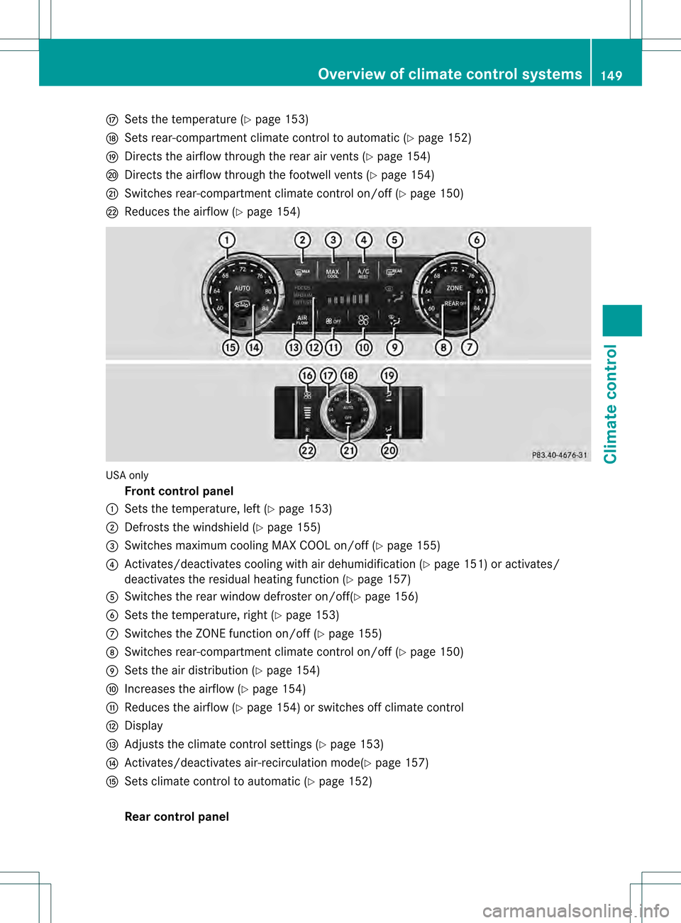 MERCEDES-BENZ GL-Class 2013 X166 Owners Manual 001D
Sets the temperature ( Ypage 153)
0023 Sets rear-compartment climate control to automatic ( Ypage 152)
0024 Directs the airflow through the rear air vents (Y page 154)
0025 Directs the airflow th