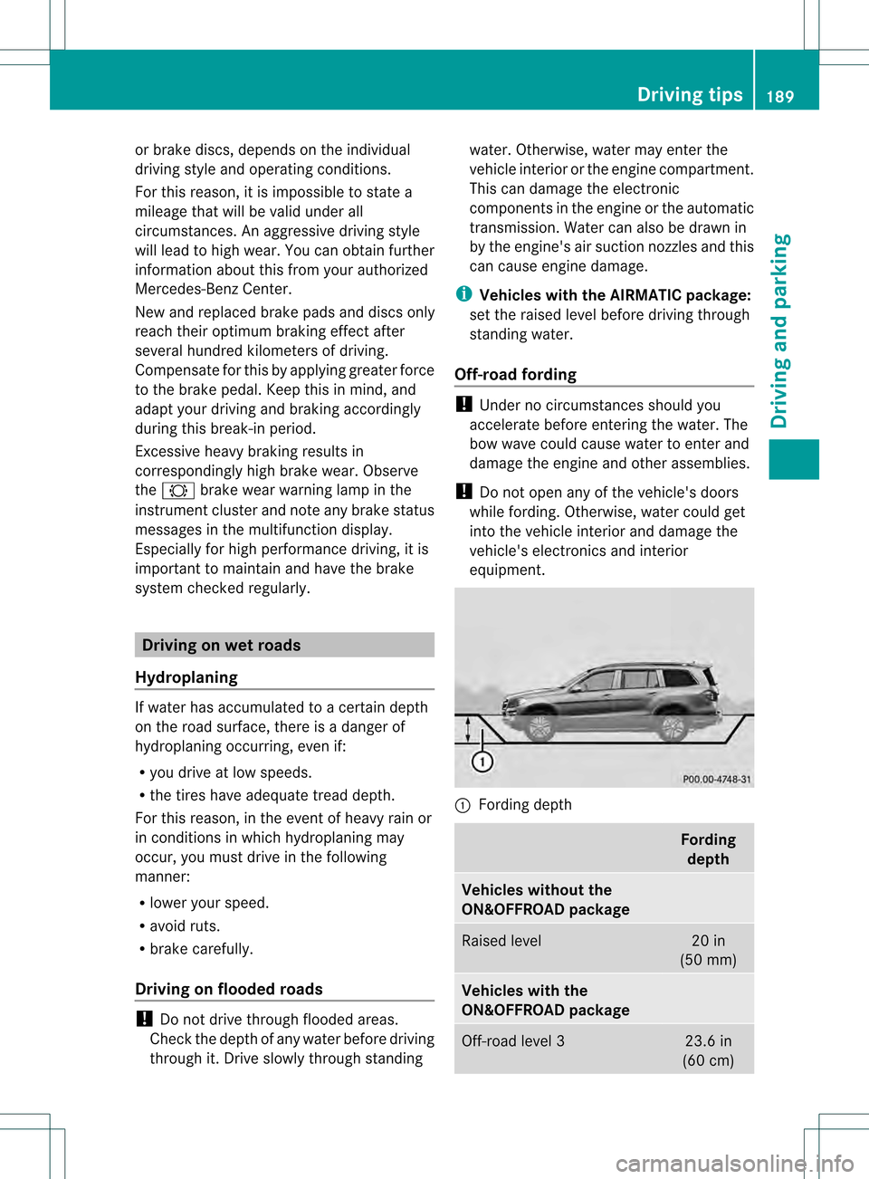 MERCEDES-BENZ GL-Class 2013 X166 Owners Manual or brake discs, depends on the individual
driving style and operating conditions.
For this reason, it is impossible to state a
mileage that will be valid under all
circumstances. An aggressive driving MERCEDES-BENZ GL-Class 2013 X166 Owners Manual or brake discs, depends on the individual
driving style and operating conditions.
For this reason, it is impossible to state a
mileage that will be valid under all
circumstances. An aggressive driving