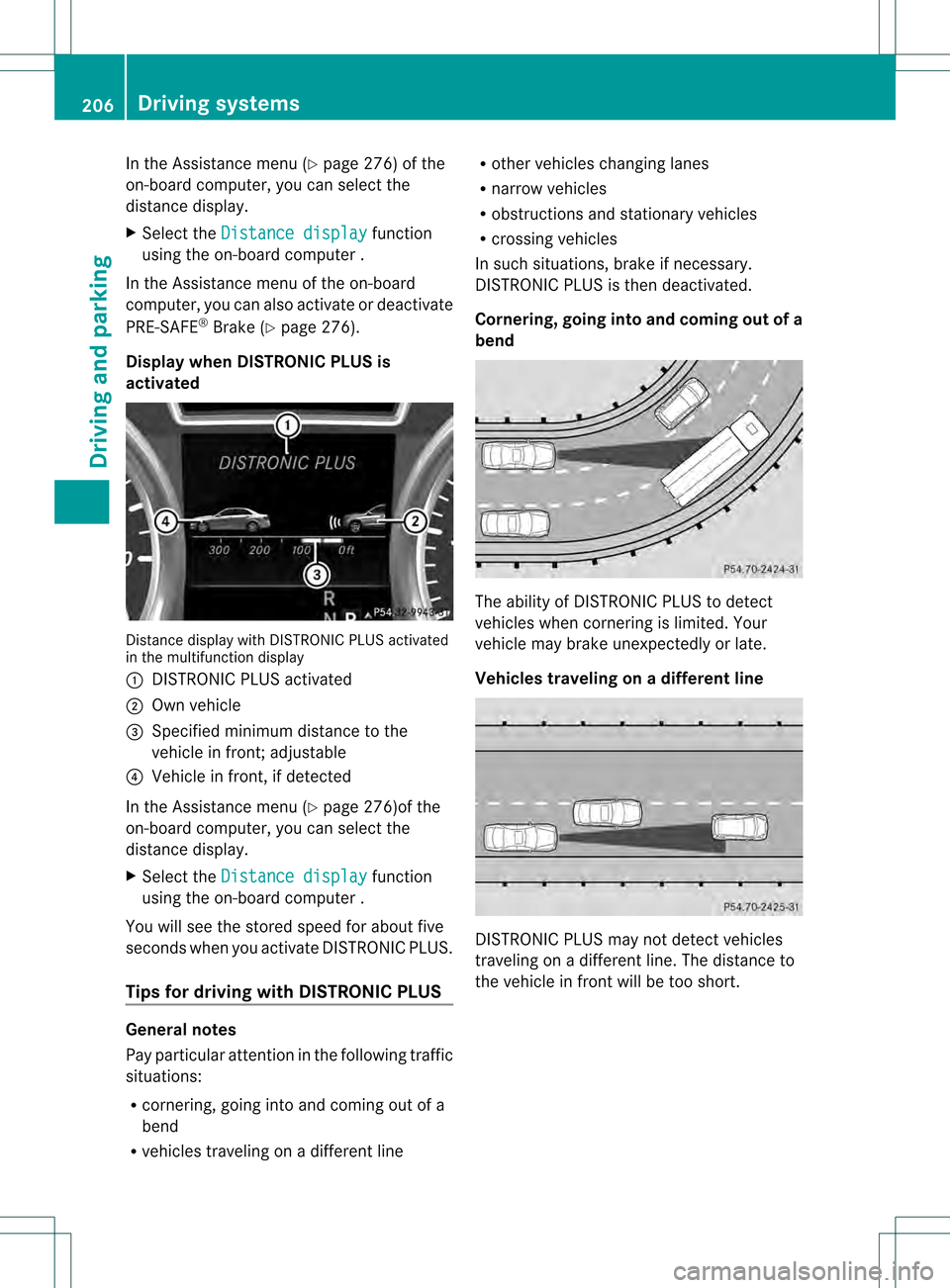 MERCEDES-BENZ GL-Class 2013 X166 Owners Manual In the Assistance menu (Y
page 276) of the
on-board computer, you can select the
distance display.
X Select the Distance display function
using the on-board computer .
In the Assistance menu of the on