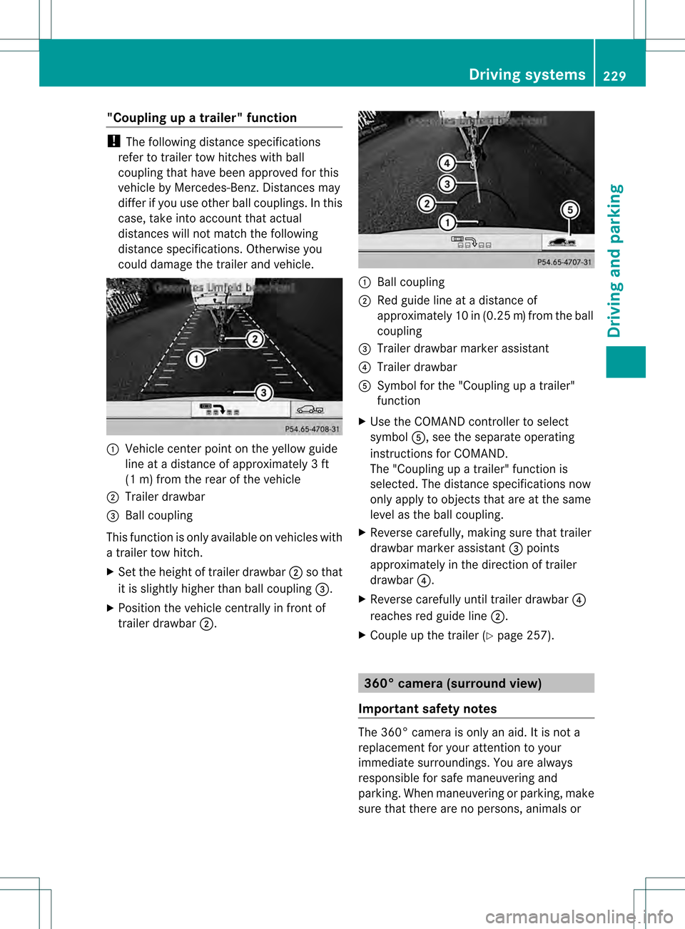 MERCEDES-BENZ GL-Class 2013 X166 Owners Manual "Coupling up a trailer" function
!
The following distance specifications
refer to trailer tow hitches with ball
coupling that have been approved for this
vehicle by Mercedes-Benz.D istances may
differ