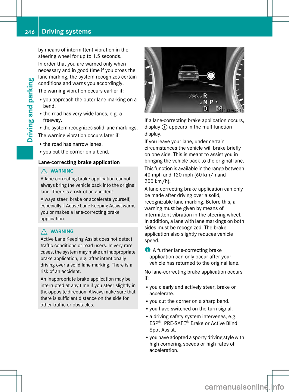 MERCEDES-BENZ GL-Class 2013 X166 Owners Manual by means of intermittent vibration in the
steering wheel for up to 1.5 seconds.
In order that you are warned only when
necessary and in good time if you cross the
lane marking, the system recognizes c MERCEDES-BENZ GL-Class 2013 X166 Owners Manual by means of intermittent vibration in the
steering wheel for up to 1.5 seconds.
In order that you are warned only when
necessary and in good time if you cross the
lane marking, the system recognizes c