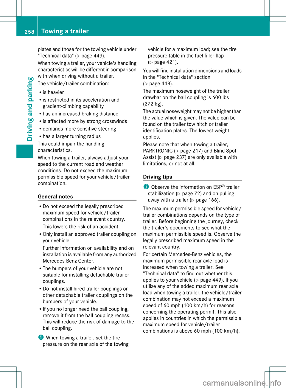 MERCEDES-BENZ GL-Class 2013 X166 Owners Manual plates and those for the towing vehicle under
"Technical data" (Y
page 449).
When towing a trailer, your vehicles handling
characteristics will be differen tincomparison
with when driving without atr