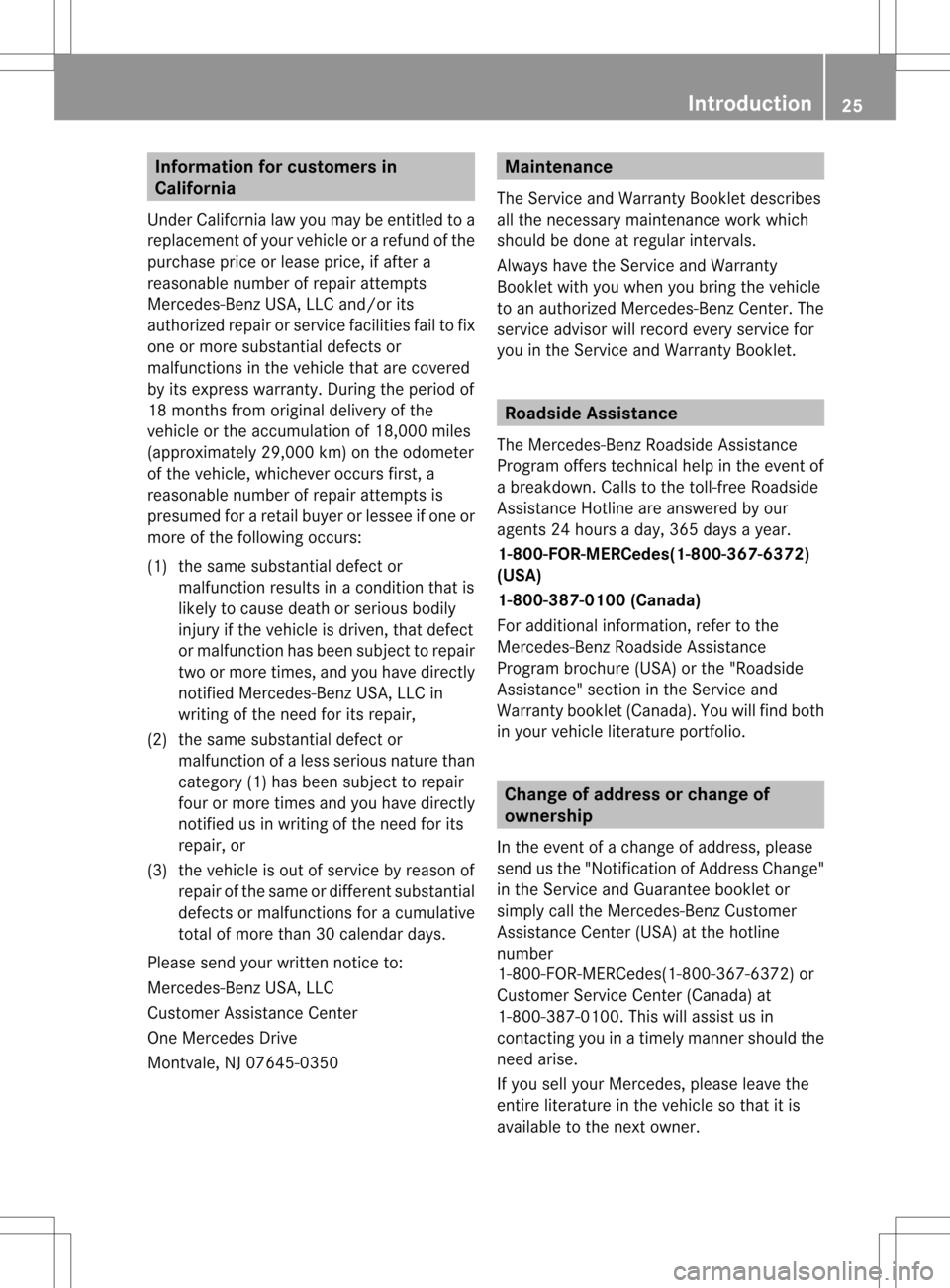 MERCEDES-BENZ GL-Class 2013 X166 Owners Guide Information for customers in
California
Under California law you may be entitled to a
replacemen tofyour vehicle or a refund of the
purchase price or lease price, if after a
reasonable number of repai MERCEDES-BENZ GL-Class 2013 X166 Owners Guide Information for customers in
California
Under California law you may be entitled to a
replacemen tofyour vehicle or a refund of the
purchase price or lease price, if after a
reasonable number of repai