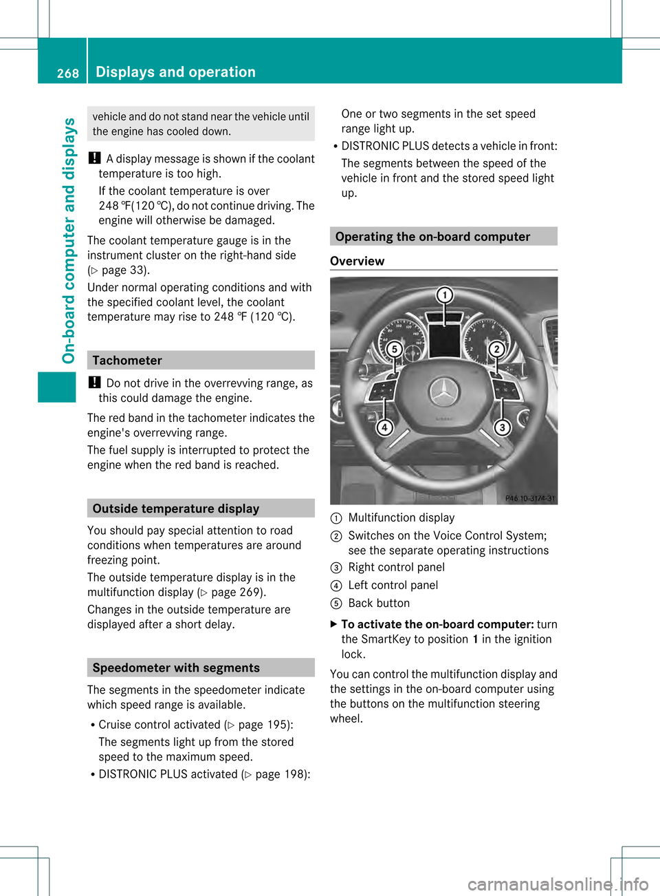 MERCEDES-BENZ GL-Class 2013 X166 Owners Manual vehicle and do not stand near the vehicle until
the engine has cooled down.
! Adisplay message is shown if the coolant
temperature is too high.
If the coolant temperature is over
248 ‡(120 †), do 