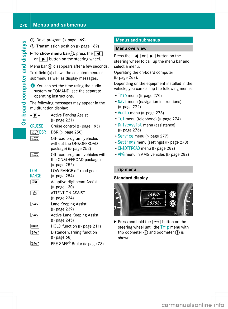 MERCEDES-BENZ GL-Class 2013 X166 Owners Manual 001E
Drive program (Y page 169)
001F Transmission positio n(Ypage 169)
X To show menu bar 0020:press the 0002
or 0005 button on the steering wheel.
Menu bar 0020disappears after a few seconds.
Text fi MERCEDES-BENZ GL-Class 2013 X166 Owners Manual 001E
Drive program (Y page 169)
001F Transmission positio n(Ypage 169)
X To show menu bar 0020:press the 0002
or 0005 button on the steering wheel.
Menu bar 0020disappears after a few seconds.
Text fi