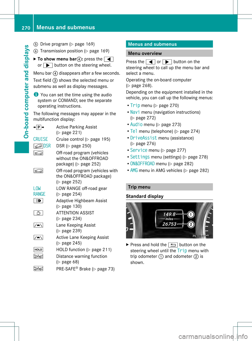 MERCEDES-BENZ GL-Class 2013 X166 User Guide 001E
Drive program (Y page 169)
001F Transmission positio n(Ypage 169)
X To show menu bar 0020:press the 0002
or 0005 button on the steering wheel.
Menu bar 0020disappears after a few seconds.
Text fi