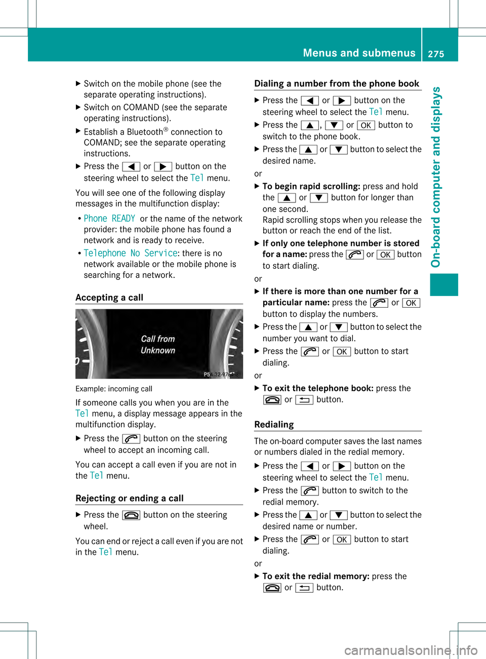 MERCEDES-BENZ GL-Class 2013 X166 Owners Manual X
Switch on the mobile phone (see the
separate operating instructions).
X Switch on COMAND (see the separate
operating instructions).
X Establish a Bluetooth ®
connection to
COMAND; see the separate MERCEDES-BENZ GL-Class 2013 X166 Owners Manual X
Switch on the mobile phone (see the
separate operating instructions).
X Switch on COMAND (see the separate
operating instructions).
X Establish a Bluetooth ®
connection to
COMAND; see the separate
