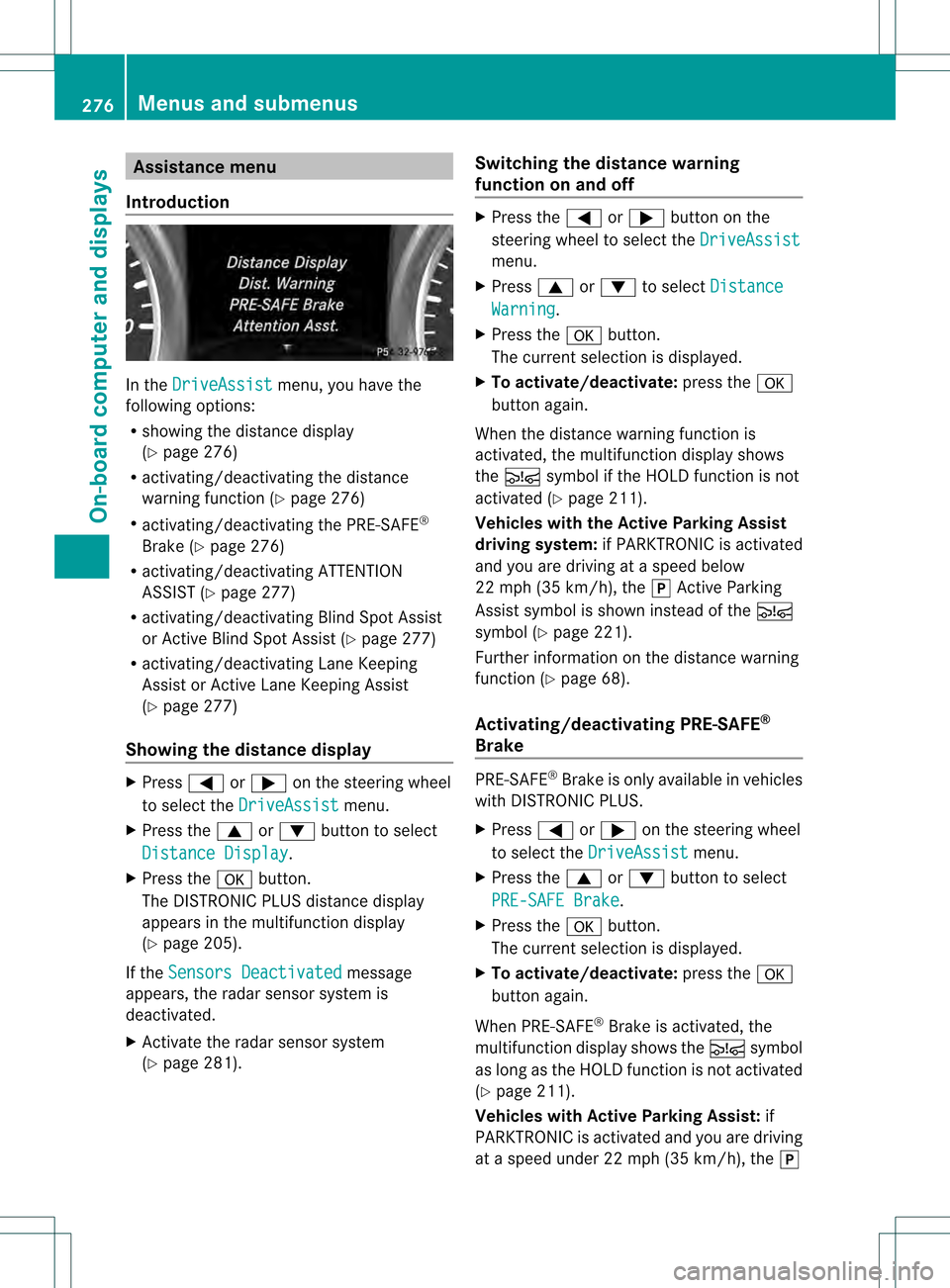 MERCEDES-BENZ GL-Class 2013 X166 Service Manual Assistance menu
Introduction In the
DriveAssist menu, you have the
following options:
R showing the distance display
(Y page 276)
R activating/deactivating th edistance
warning function (Y page 276)
R