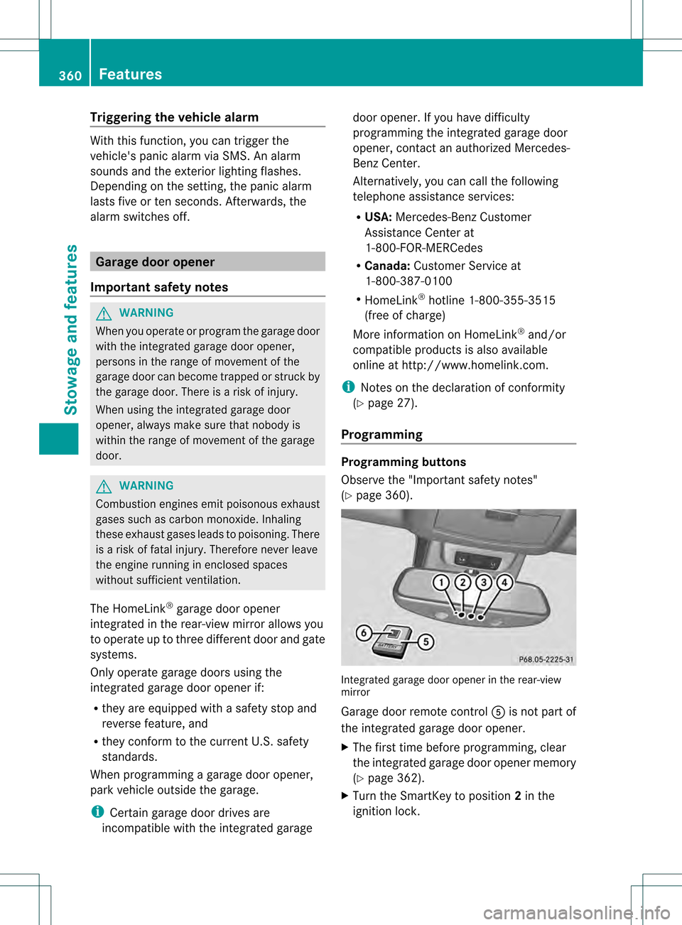 MERCEDES-BENZ GL-Class 2013 X166 Owners Manual Triggering the vehicle alarm
With this function, you can trigge
rthe
vehicles panic alarm via SMS. An alarm
sounds and the exterior lighting flashes.
Depending on the setting, the panic alarm
lasts f MERCEDES-BENZ GL-Class 2013 X166 Owners Manual Triggering the vehicle alarm
With this function, you can trigge
rthe
vehicles panic alarm via SMS. An alarm
sounds and the exterior lighting flashes.
Depending on the setting, the panic alarm
lasts f