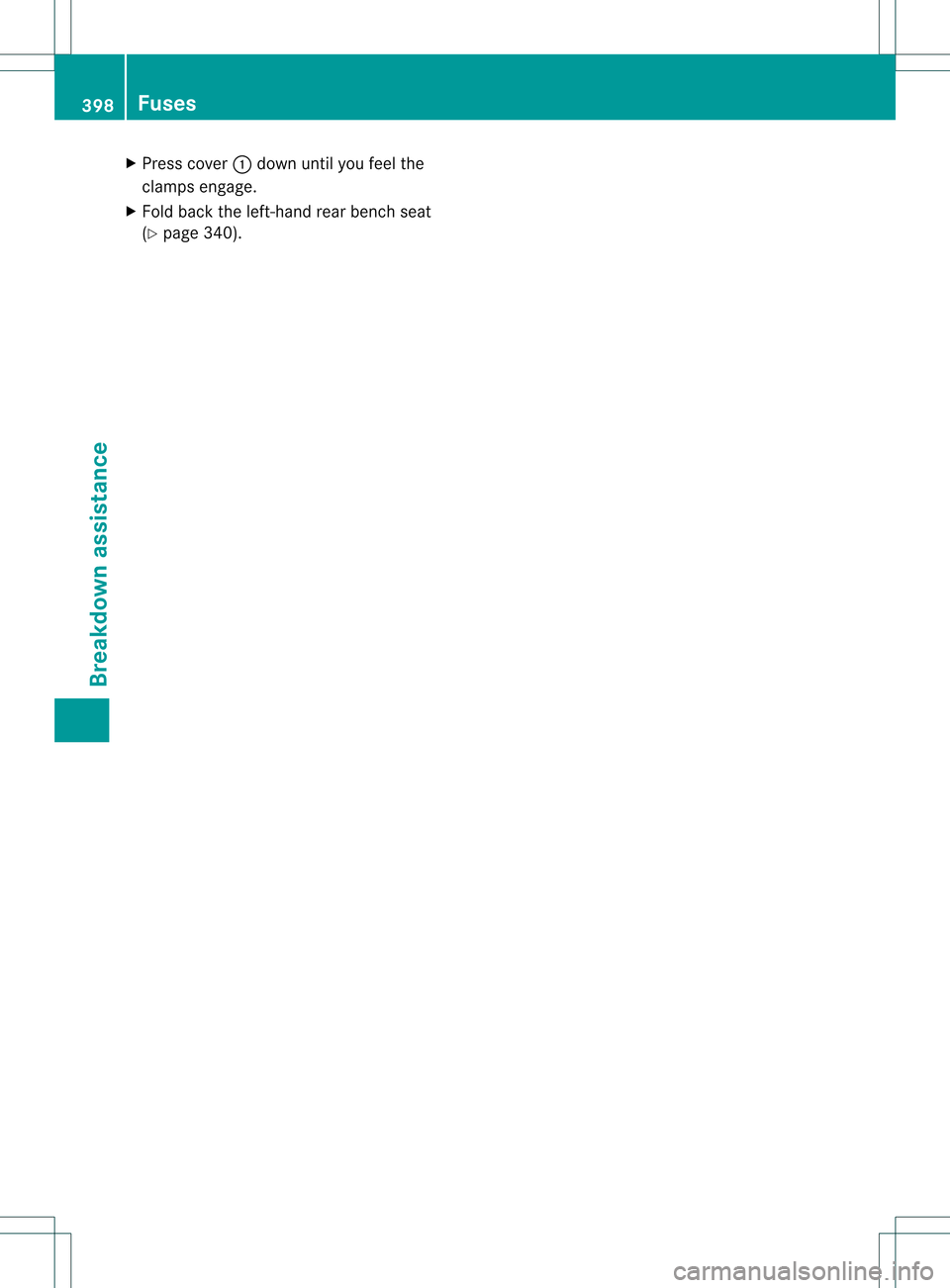MERCEDES-BENZ GL-Class 2013 X166 Owners Manual X
Press cover 0002down until you feel the
clamps engage.
X Fold back the left-hand rear bench seat
(Y page 340). 398
FusesBreakdown assistance MERCEDES-BENZ GL-Class 2013 X166 Owners Manual X
Press cover 0002down until you feel the
clamps engage.
X Fold back the left-hand rear bench seat
(Y page 340). 398
FusesBreakdown assistance