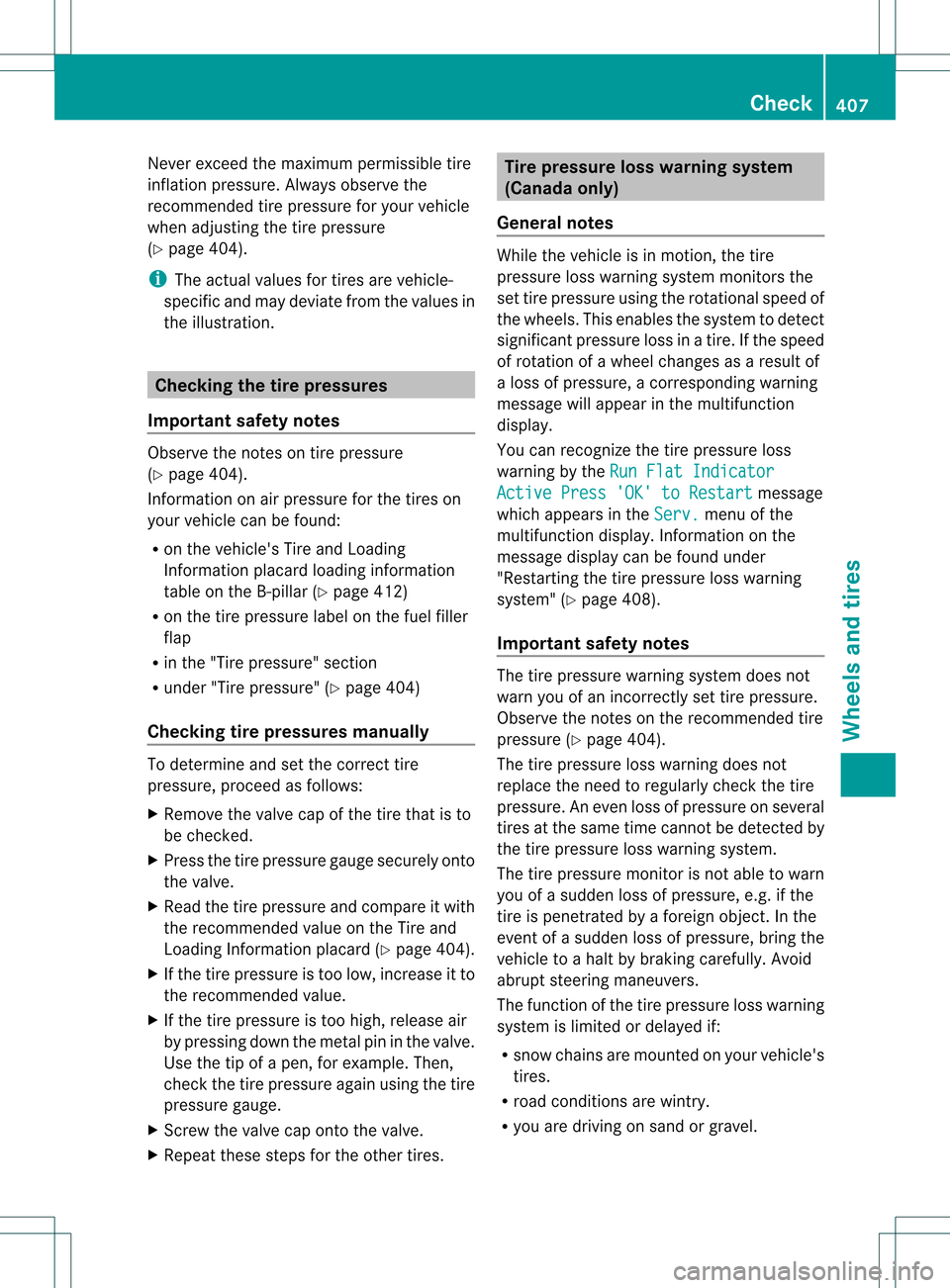 MERCEDES-BENZ GL-Class 2013 X166 Owners Manual Never exceed the maximum permissible tire
inflation pressure. Always observe the
recommended tire pressure for yourv
ehicle
when adjusting the tire pressure
(Y page 404).
i The actual values for tires MERCEDES-BENZ GL-Class 2013 X166 Owners Manual Never exceed the maximum permissible tire
inflation pressure. Always observe the
recommended tire pressure for yourv
ehicle
when adjusting the tire pressure
(Y page 404).
i The actual values for tires