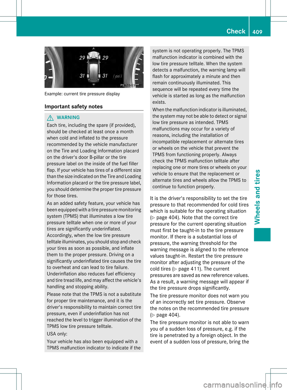 MERCEDES-BENZ GL-Class 2013 X166 Owners Guide Example: current tire pressure display
Important safety notes
G
WARNING
Each tire, including the spare (i fprovided),
should be checked at least once a month
when cold and inflated to the pressure
rec