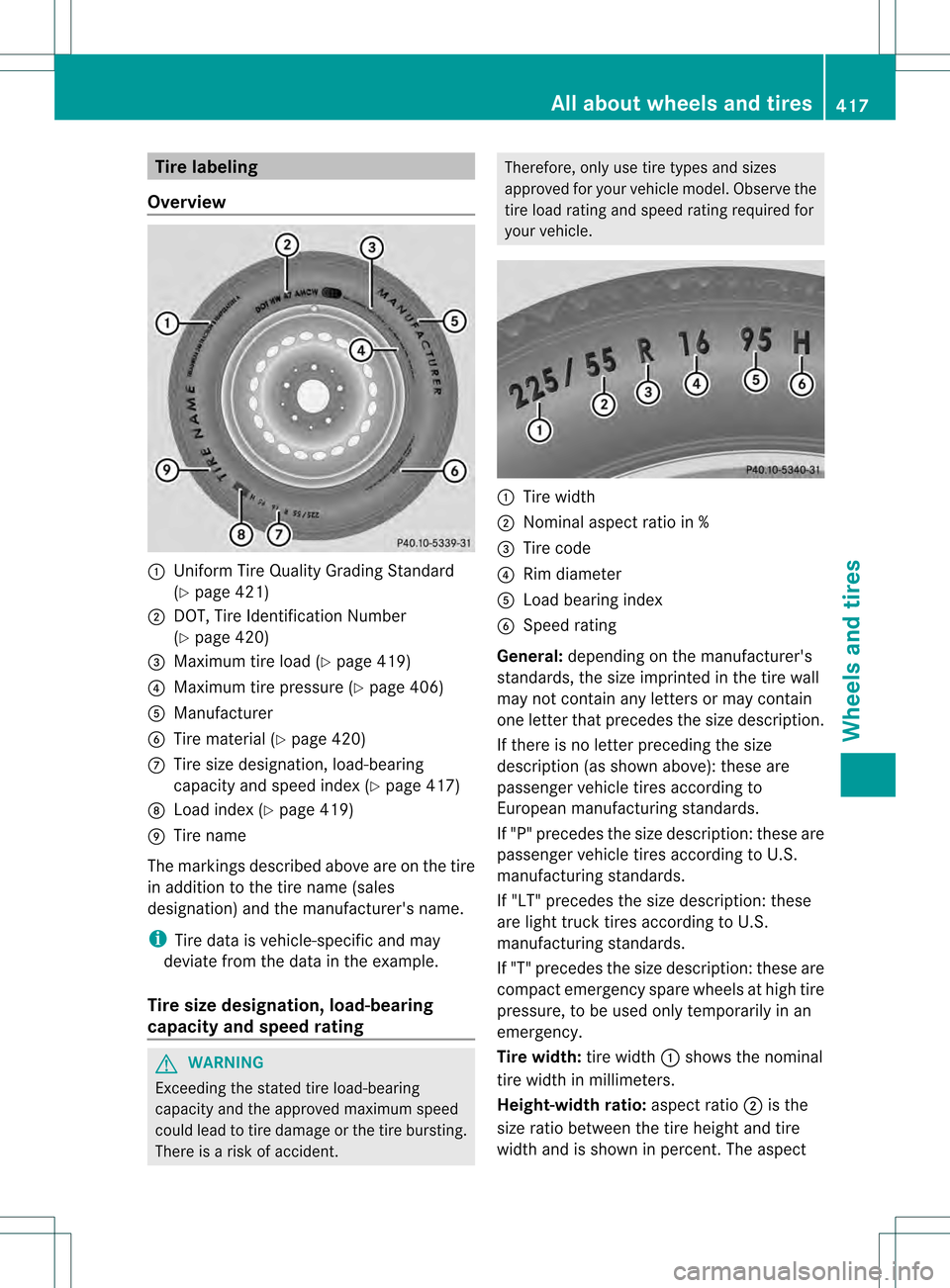 MERCEDES-BENZ GL-Class 2013 X166 Owners Manual Tire labeling
Overview 0002
Unifor mTire Quality Grading Standard
(Y page 421)
0003 DOT, Tire Identification Number
(Ypage 420)
0021 Maximum tire load (Y page 419)
0020 Maximum tire pressure (Y page 4